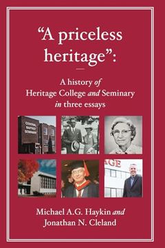 portada “a Priceless Heritage”: A History of Heritage College and Seminary in Three Essays (en Inglés)