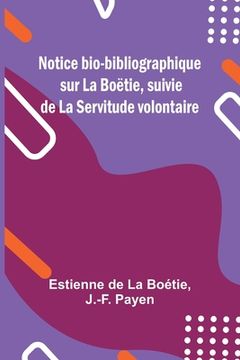 portada Notice bio-bibliographique sur La Boëtie, suivie de La Servitude volontaire (en Francés)