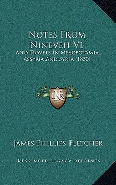 portada notes from nineveh v1: and travels in mesopotamia, assyria and syria (1850) (in English)