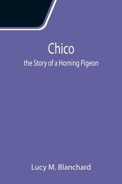 portada Chico: the Story of a Homing Pigeon (en Inglés)