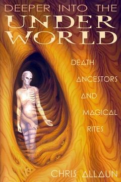 portada Deeper Into the Underworld: Death, Ancestors & Magical Rites (en Inglés)