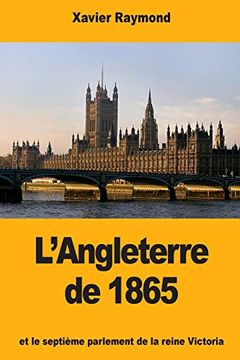 portada L'angleterre de 1865: Et le Septième Parlement de la Reine Victoria (en Francés)