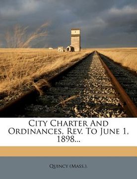 portada city charter and ordinances, rev. to june 1, 1898... (en Inglés)