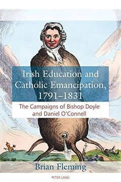 portada Irish Education and Catholic Emancipation, 1791-1831: The Campaigns of Bishop Doyle and Daniel O'Connell