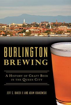 portada Burlington Brewing: A History of Craft Beer in the Queen City (American Palate) Paperback (en Inglés)