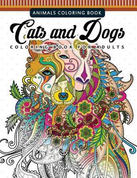 portada Cats and Dogs Coloring Books for Adutls: Pattern and Doodle Design for Relaxation and Mindfulness (en Inglés)