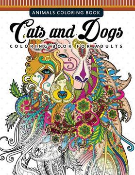 portada Cats and Dogs Coloring Books for Adutls: Pattern and Doodle Design for Relaxation and Mindfulness (in English)