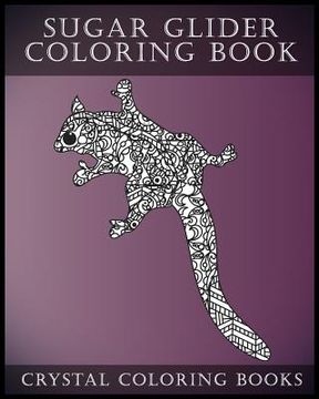 portada Sugar Glider Coloring Book For Adults: A Stress Relief Adult Coloring Book Containing 30 Pattern Coloring Pages 