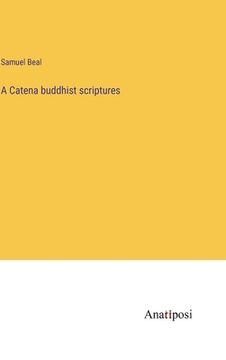 portada A Catena buddhist scriptures (en Inglés)