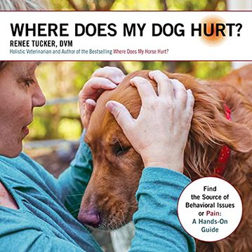 portada Where Does my dog Hurt: Find the Source of Behavioral Issues or Pain: A Hands-On Guide 