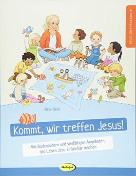 portada Kommt, wir Treffen Jesus! Mit Bodenbildern und Vielfältigen Angeboten das Leben Jesu Erfahrbar Machen (in German)