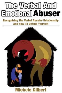 portada The Verbal And Emotional Abuser: Recognizing The Verbal Abusive Relationship And How To Defend Yourself (en Inglés)