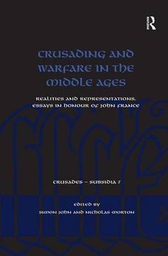 portada Crusading and Warfare in the Middle Ages: Realities and Representations. Essays in Honour of John France (en Inglés)