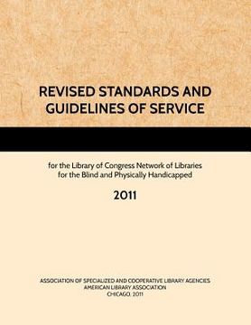 portada revised standards and guidelines of service for the library of congress network of libraries for the blind and physically handicapped, 2011 (en Inglés)