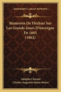 portada Memoires De Flechier Sur Les Grands-Jours D'Auvergne En 1665 (1862) (en Francés)