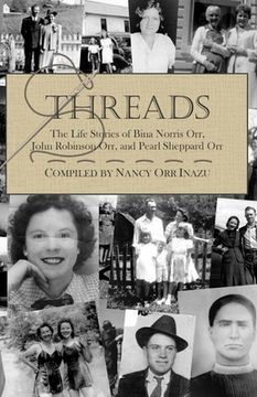 portada Threads: The Life Stories of Bina Norris Orr, John Robinson Orr, and Pearl Sheppard Orr
