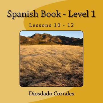 portada Spanish Book - Level 1 - Lessons 10 - 12: Level 1 - Lessons 10 - 12 (en Inglés)