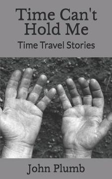 portada Time Can't Hold Me: Time Travel Stories (en Inglés)
