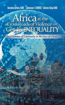portada Africa at the Cross Roads of Violence and Gender Inequality: The Dilemma of Continuity in the Face of Change (en Inglés)