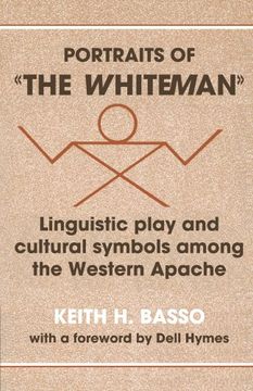 portada Portraits of 'the Whiteman' Paperback: Linguistic Play and Cultural Symbols Among the Western Apache (en Inglés)