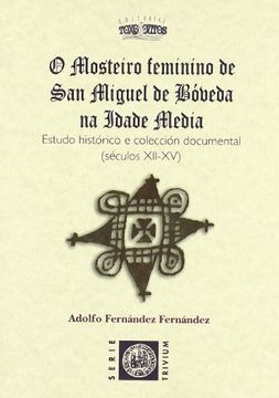 portada O Mosteiro Feminino de san Miguel de Bobeda na Idade Media [Paperback] [Jan 01, 2005] Adolfo Fernandez Fernandez