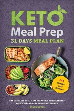 portada Keto Meal Prep: 31 Days Meal Plan, The Complete Keto Meal Prep Guide For Beginners. Delicious and Easy Ketogenic Recipes. (en Inglés)