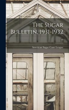 portada The Sugar Bulletin, 1931-1932; 10 (en Inglés)