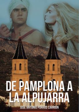 portada De Pamplona a la Alpujarra: Una Historia muy Bonita de Amor y Sexo
