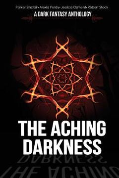portada The Aching Darkness: A Dark Fantasy Anthology (en Inglés)