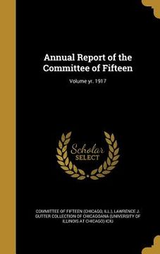 portada Annual Report of the Committee of Fifteen; Volume yr. 1917 (en Inglés)