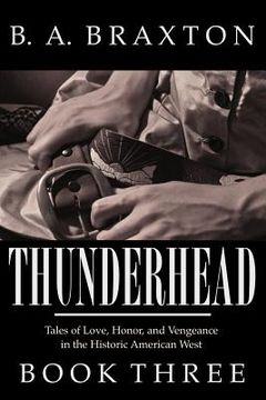 portada Thunderhead, Book Three: Tales of Love, Honor, and Vengeance in the Historic American West (en Inglés)