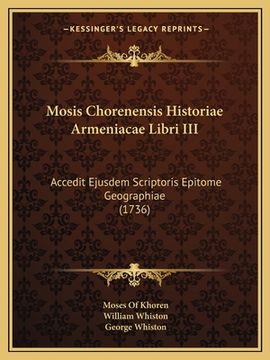 portada Mosis Chorenensis Historiae Armeniacae Libri III: Accedit Ejusdem Scriptoris Epitome Geographiae (1736) (en Latin)