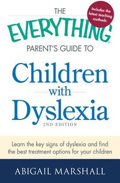portada the everything parent's guide to children with dyslexia: learn the key signs of dyslexia and find the best treatment options for your child