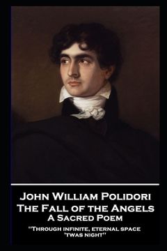 portada John William Polidori - The Fall of the Angels, A Sacred Poem: Through infinite, eternal space 'twas night'' 