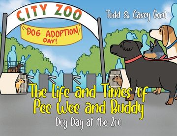 portada The Life and Times of Pee Wee and Buddy: Dog Day at the Zoo (en Inglés)