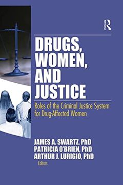 portada Drugs, Women, and Justice: Roles of the Criminal Justice System for Drug-Affected Women (en Inglés)