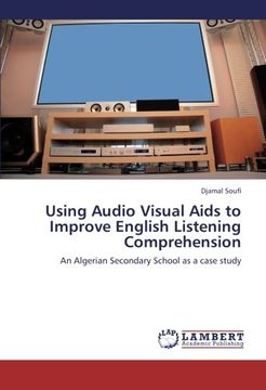 portada Using Audio Visual Aids to Improve English Listening Comprehension: An Algerian Secondary School as a case study
