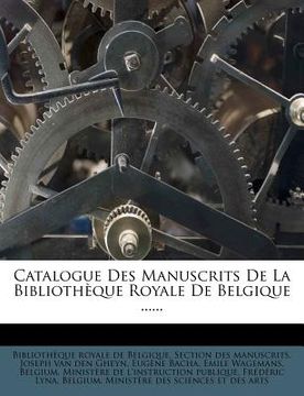 portada Catalogue Des Manuscrits De La Bibliothèque Royale De Belgique ...... (en Francés)