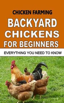 portada Chicken Farming: Backyard Chickens For Beginners: Everything You Need To Know (en Inglés)
