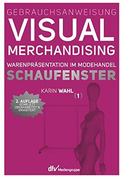 portada Gebrauchsanweisung Visual Merchandising: Schaufenster. Warenpräsentation im Modehandel: Bd. 1 (en Alemán)