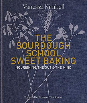 portada The Sourdough School: Sweet Baking: Nourishing the gut & the Mind (en Inglés)