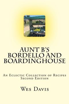 portada Aunt B's Bordello and Boardinghouse: An Eclectic Collection of Recipes