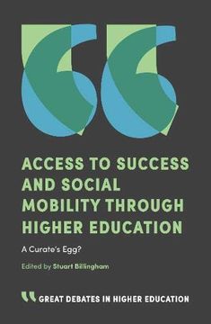 portada Access to Success and Social Mobility Through Higher Education: A Curate's Egg? (Great Debates in Higher Education) (en Inglés)