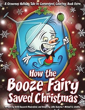 portada How the Booze Fairy Saved Christmas: Finally a Coloring Book for the Drunken Scrooge in all of us! 