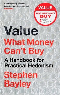 portada Value: What Money Can't Buy: A Handbook for Practical Hedonism (en Inglés)