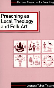 portada Preaching as Local Theology and Folk Art (Fortress Resources for Preaching) (en Inglés)
