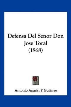 portada Defensa del Senor don Jose Toral (1868) (in Spanish)
