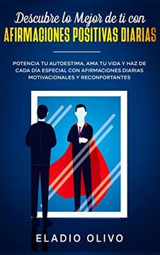 portada Descubre lo Mejor de ti con Afirmaciones Positivas Diarias: Potencia tu Autoestima, ama tu Vida y haz de Cada día Especial con Afirmaciones Diarias Motivacionales y Reconfortantes