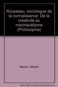 portada Rousseau, Sociologue de la Connaissance: De la Créativité au Machiavélisme