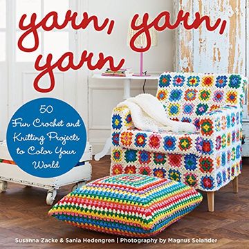 portada Yarn, Yarn, Yarn: 50 Fun Crochet and Knitting Projects to Color Your World (en Inglés)